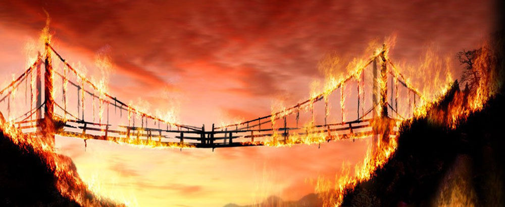 Burning bridges
